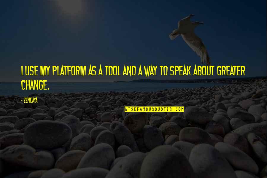 Feeding The Chickens Quotes By Zendaya: I use my platform as a tool and