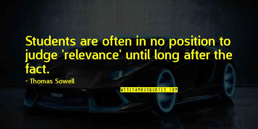 Feedingsga Quotes By Thomas Sowell: Students are often in no position to judge