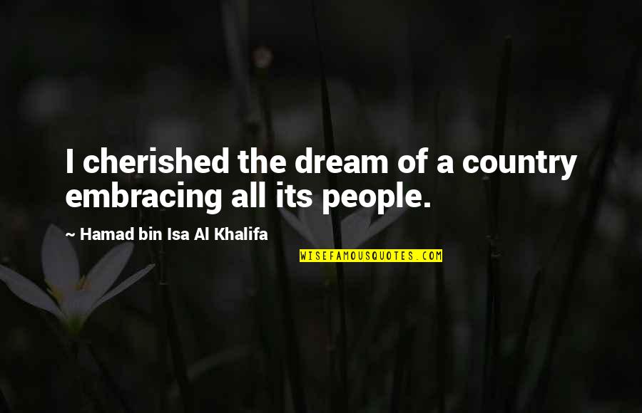 Feedlots Near Quotes By Hamad Bin Isa Al Khalifa: I cherished the dream of a country embracing