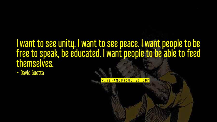 Feed'st Quotes By David Guetta: I want to see unity. I want to