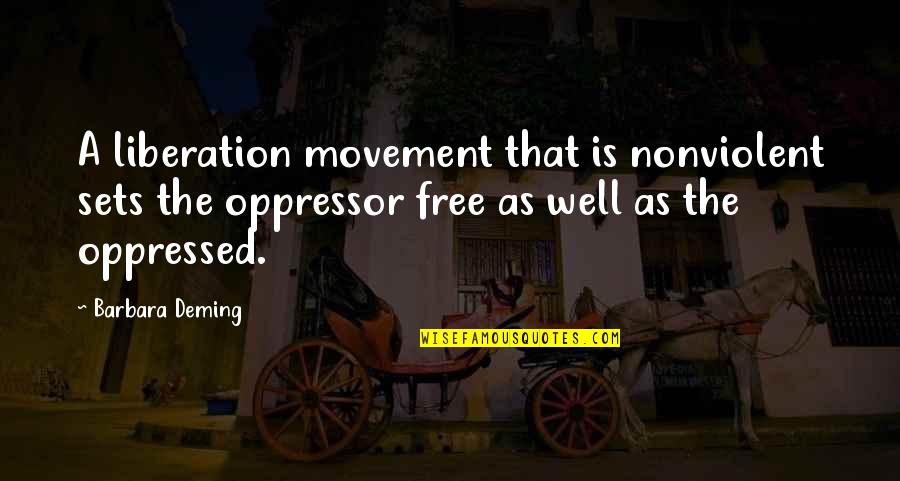 Feee Market Quotes By Barbara Deming: A liberation movement that is nonviolent sets the
