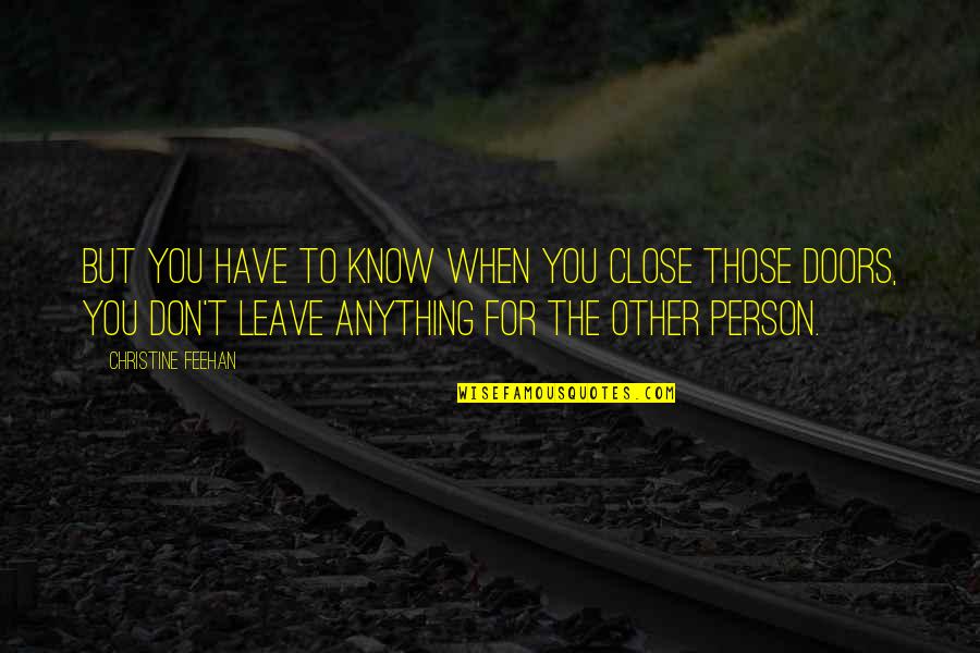 Feehan Quotes By Christine Feehan: But you have to know when you close