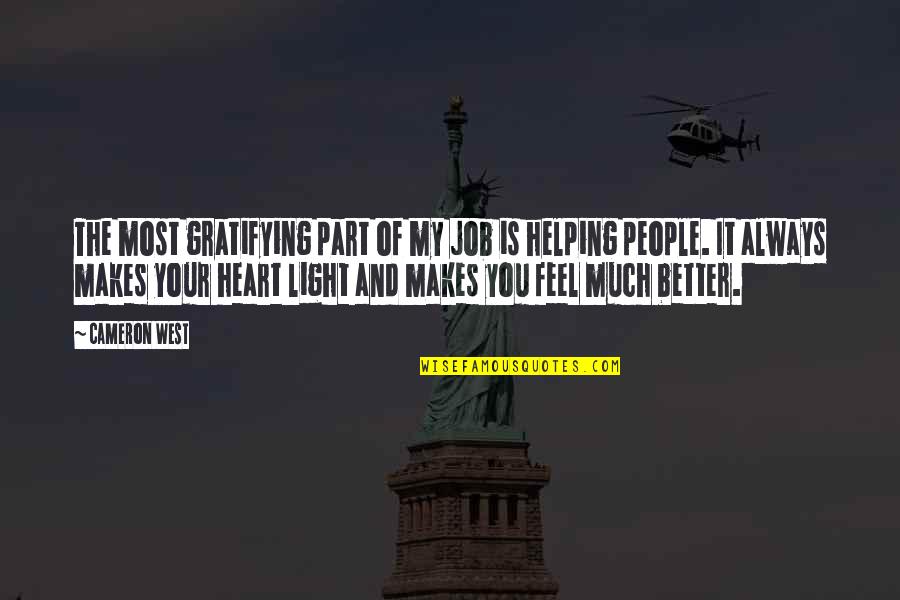 Feel Better Quotes By Cameron West: The most gratifying part of my job is Feel Better Quotes By Cameron West: The most gratifying part of my job is