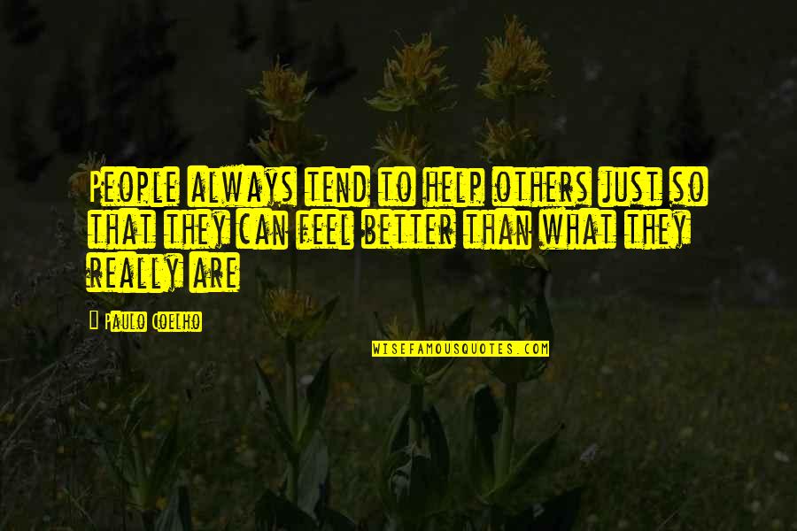 Feel Better Quotes By Paulo Coelho: People always tend to help others just so