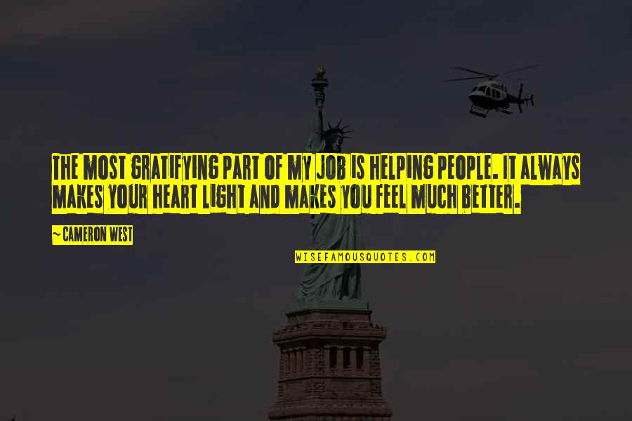 Feel Better Soon Quotes By Cameron West: The most gratifying part of my job is Feel Better Soon Quotes By Cameron West: The most gratifying part of my job is