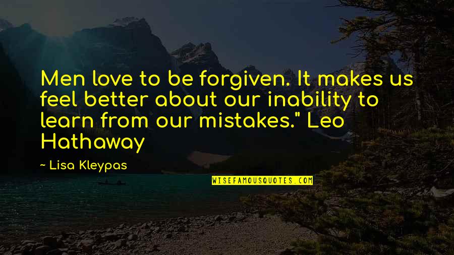 Feel Better Without You Quotes By Lisa Kleypas: Men love to be forgiven. It makes us