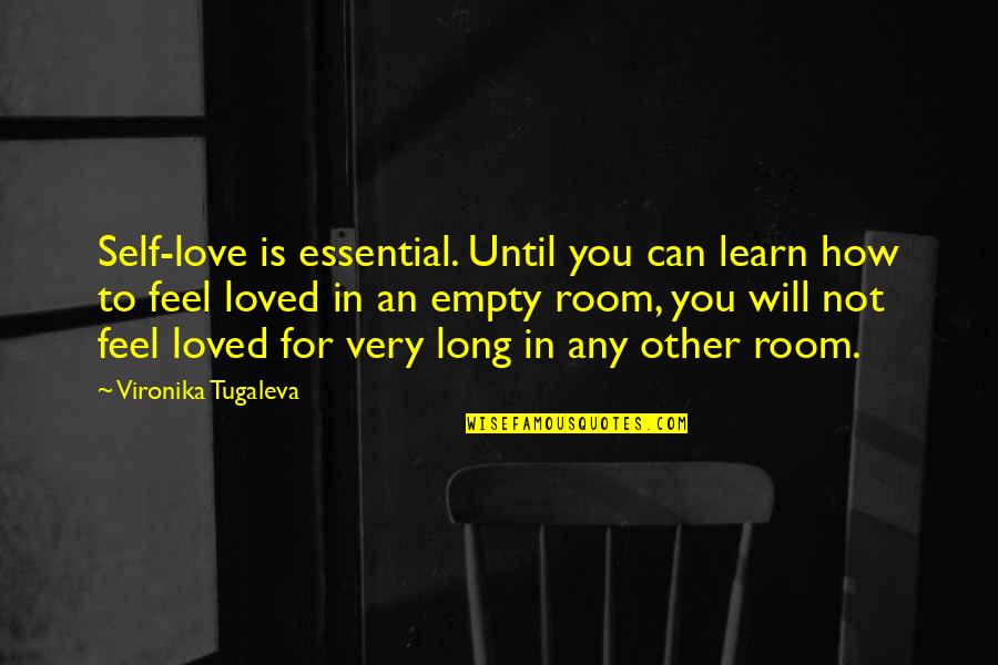 Feel Empty Without You Quotes By Vironika Tugaleva: Self-love is essential. Until you can learn how