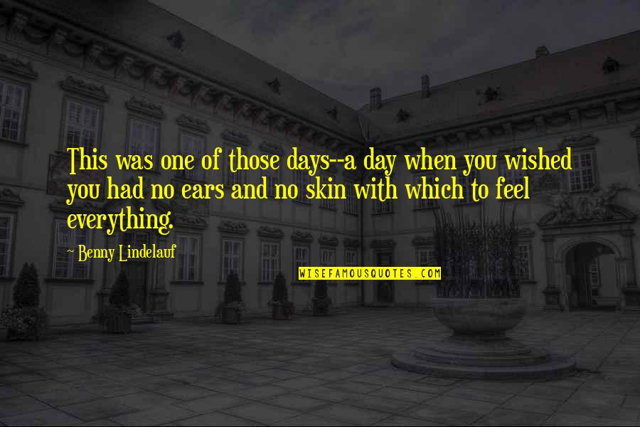 Feel Everything Quotes By Benny Lindelauf: This was one of those days--a day when