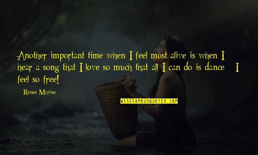 Feel Free To Love Quotes By Renee Marino: Another important time when I feel most alive