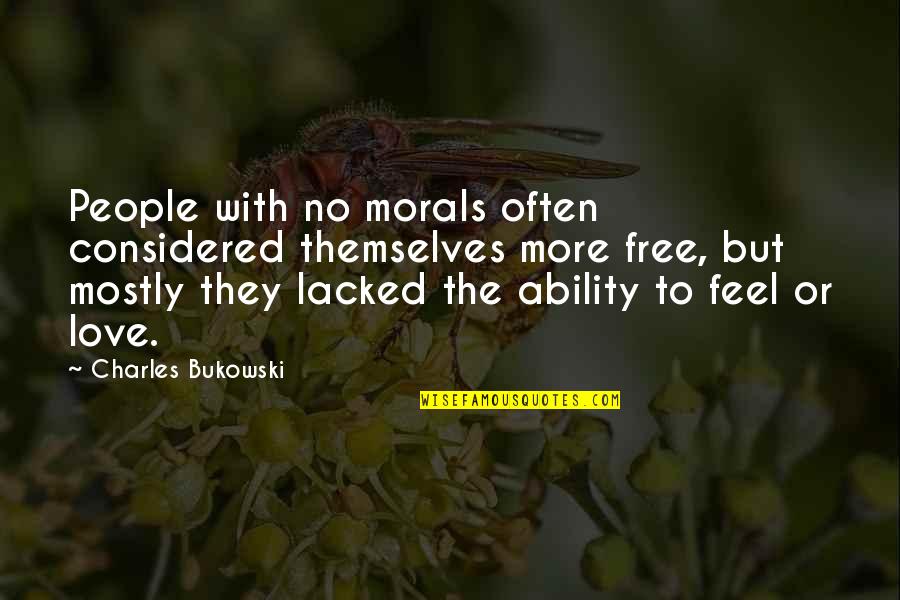 Feel Free To Quotes By Charles Bukowski: People with no morals often considered themselves more Feel Free To Quotes By Charles Bukowski: People with no morals often considered themselves more