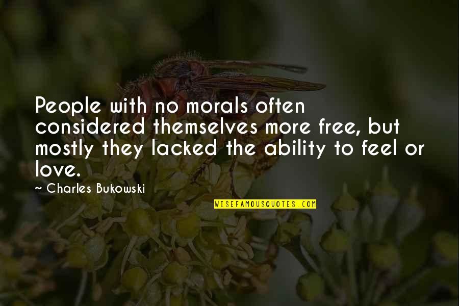 Feel Free To Quotes By Charles Bukowski: People with no morals often considered themselves more