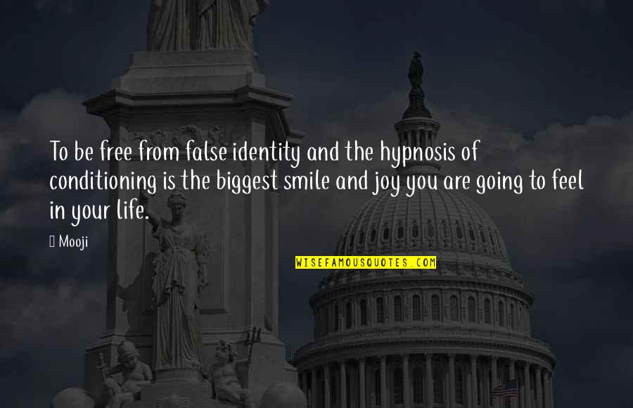 Feel Free To Smile Quotes By Mooji: To be free from false identity and the Feel Free To Smile Quotes By Mooji: To be free from false identity and the