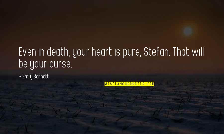 Feel Good About Yourself Positive Quotes By Emily Bennett: Even in death, your heart is pure, Stefan.