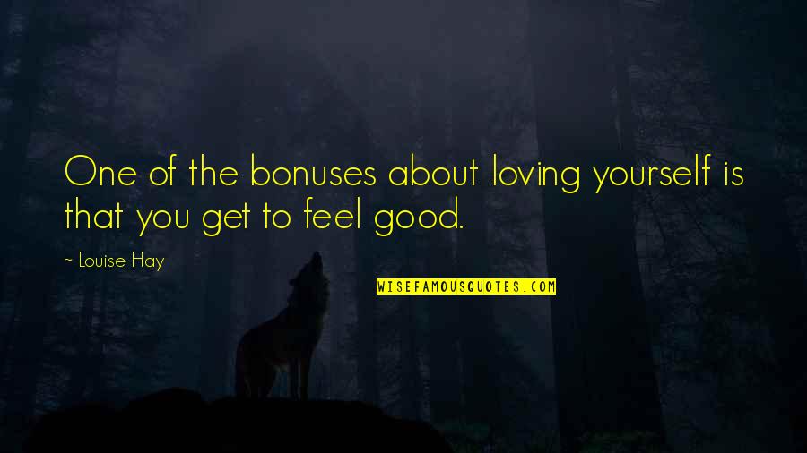 Feel Good About Yourself Quotes By Louise Hay: One of the bonuses about loving yourself is