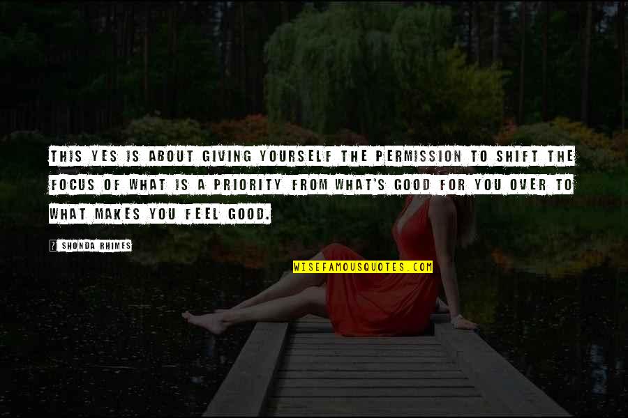 Feel Good About Yourself Quotes By Shonda Rhimes: This Yes is about giving yourself the permission