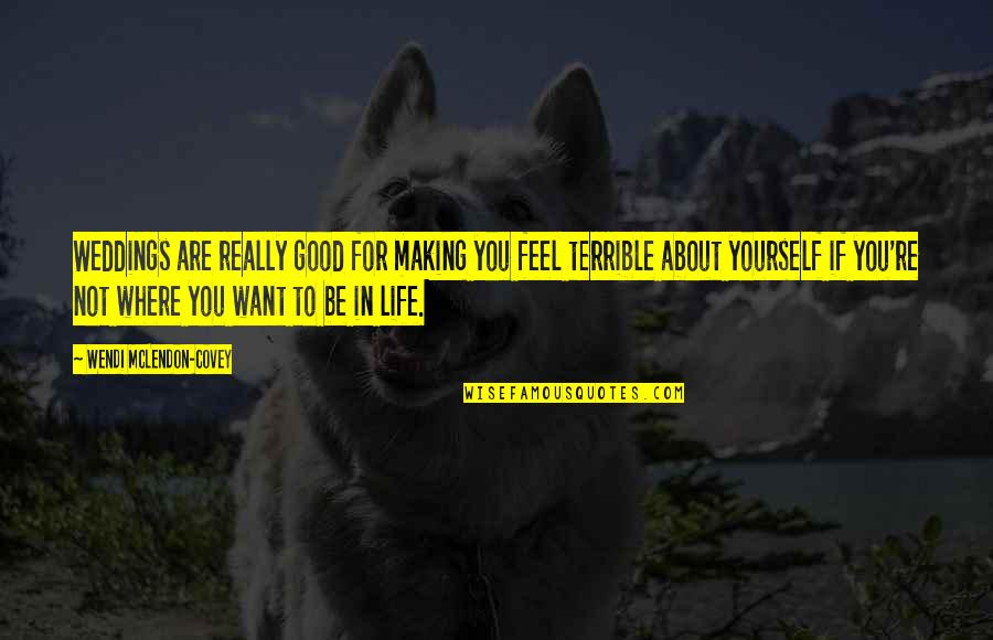 Feel Good About Yourself Quotes By Wendi McLendon-Covey: Weddings are really good for making you feel Feel Good About Yourself Quotes By Wendi McLendon-Covey: Weddings are really good for making you feel