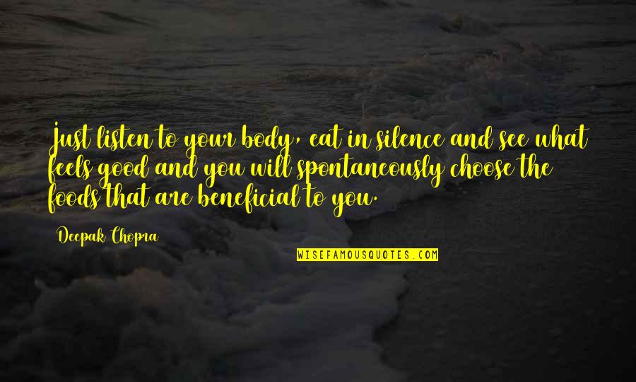 Feel Good Body Quotes By Deepak Chopra: Just listen to your body, eat in silence