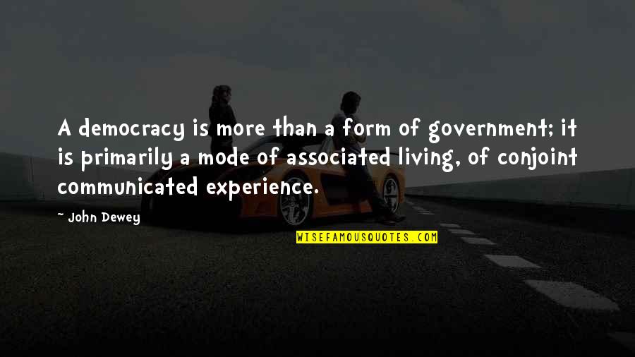 Feel Good In What You Wear Quotes By John Dewey: A democracy is more than a form of