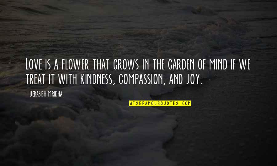 Feel Good Instagram Quotes By Debasish Mridha: Love is a flower that grows in the