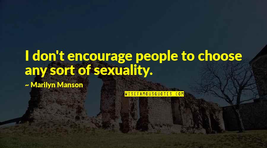 Feel Good Mood Quotes By Marilyn Manson: I don't encourage people to choose any sort Feel Good Mood Quotes By Marilyn Manson: I don't encourage people to choose any sort