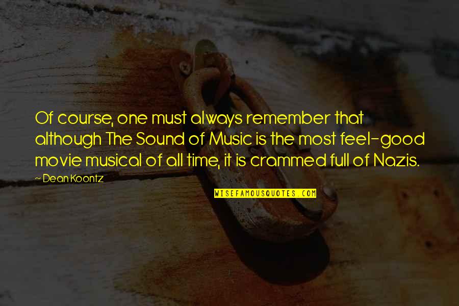 Feel Good Music Quotes By Dean Koontz: Of course, one must always remember that although