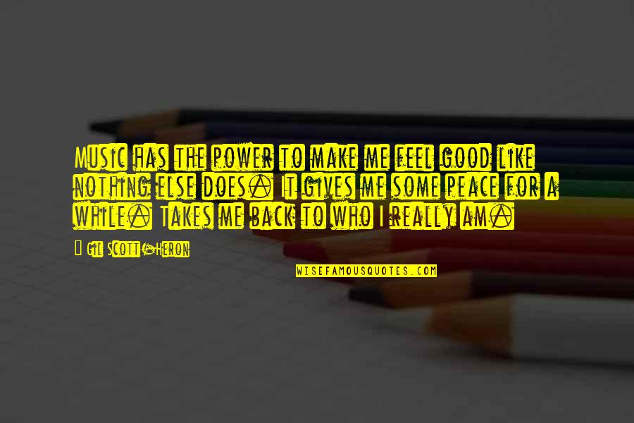 Feel Good Music Quotes By Gil Scott-Heron: Music has the power to make me feel