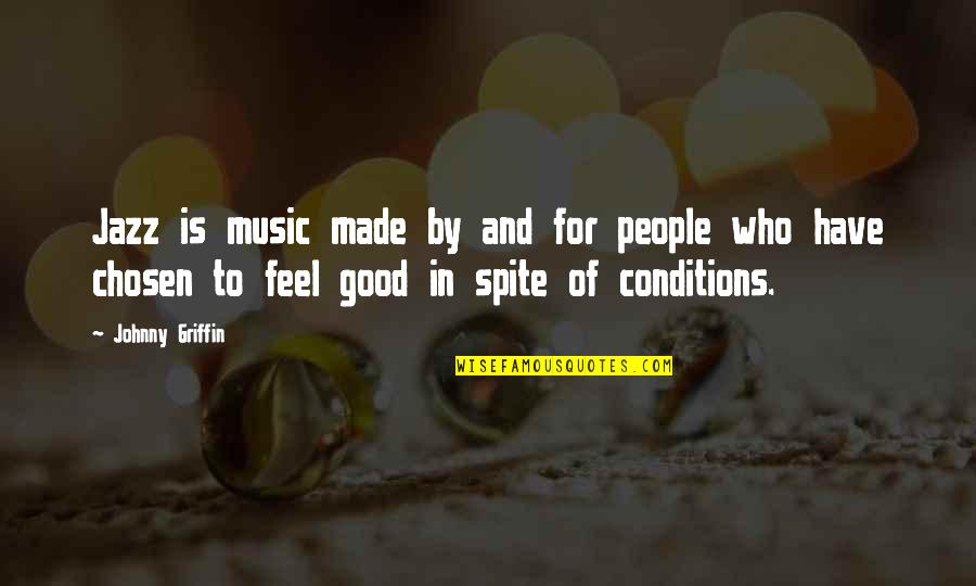 Feel Good Music Quotes By Johnny Griffin: Jazz is music made by and for people