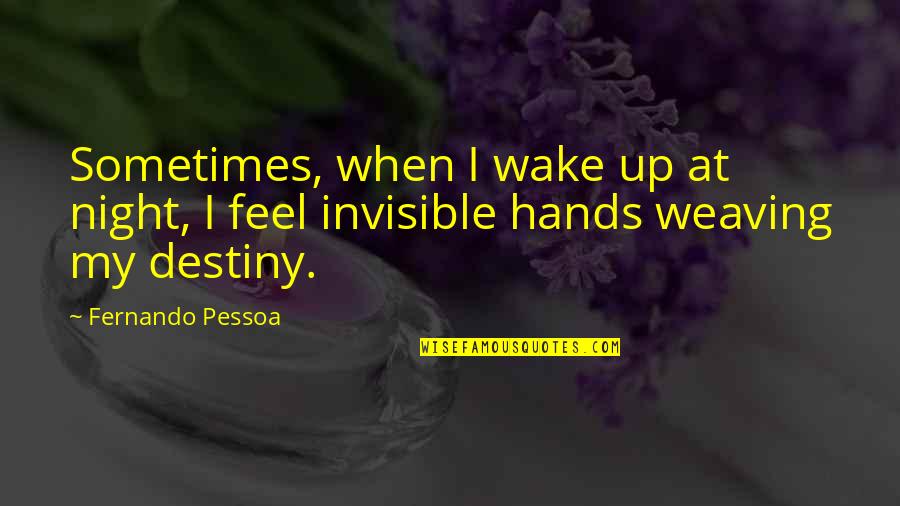Feel Invisible Quotes By Fernando Pessoa: Sometimes, when I wake up at night, I