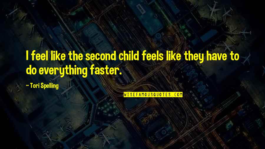 Feel Like Child Quotes By Tori Spelling: I feel like the second child feels like