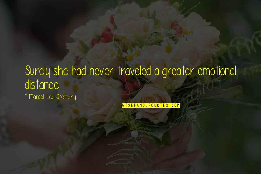 Feel Like Crap Quotes By Margot Lee Shetterly: Surely she had never traveled a greater emotional Feel Like Crap Quotes By Margot Lee Shetterly: Surely she had never traveled a greater emotional