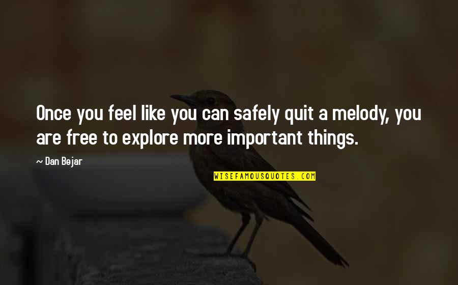 Feel Like Free Quotes By Dan Bejar: Once you feel like you can safely quit