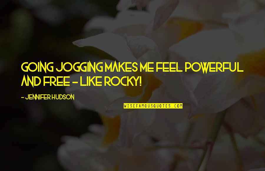Feel Like Free Quotes By Jennifer Hudson: Going jogging makes me feel powerful and free