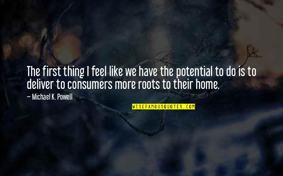 Feel Like Home Quotes By Michael K. Powell: The first thing I feel like we have