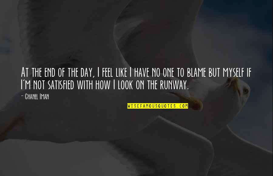 Feel Like Myself Quotes By Chanel Iman: At the end of the day, I feel