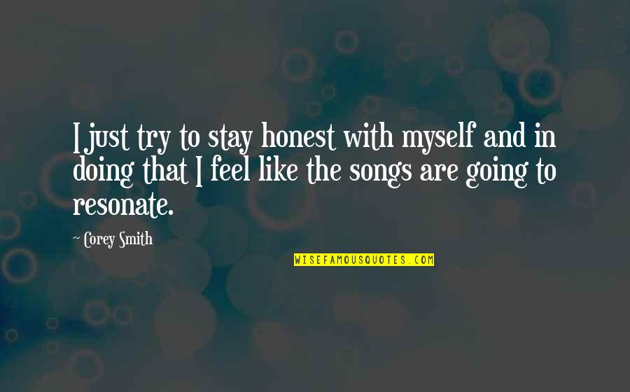 Feel Like Myself Quotes By Corey Smith: I just try to stay honest with myself