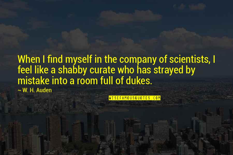 Feel Like Myself Quotes By W. H. Auden: When I find myself in the company of