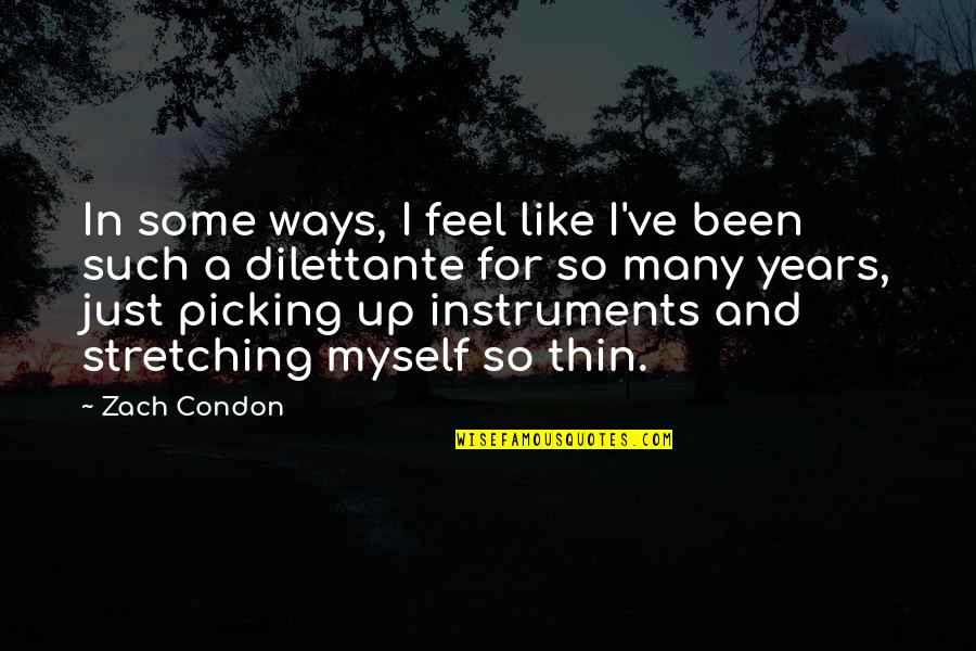 Feel Like Myself Quotes By Zach Condon: In some ways, I feel like I've been