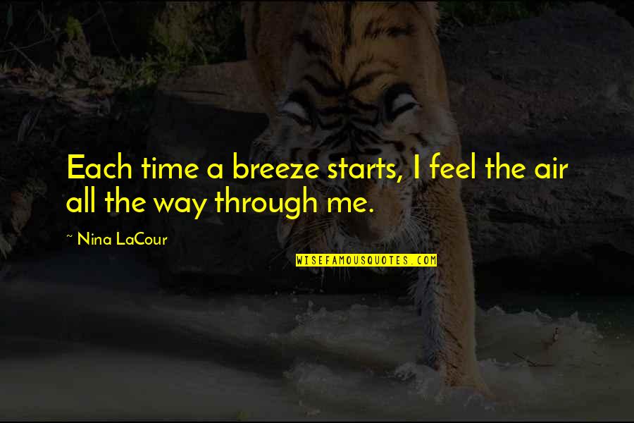 Feel Lost Without You Quotes By Nina LaCour: Each time a breeze starts, I feel the