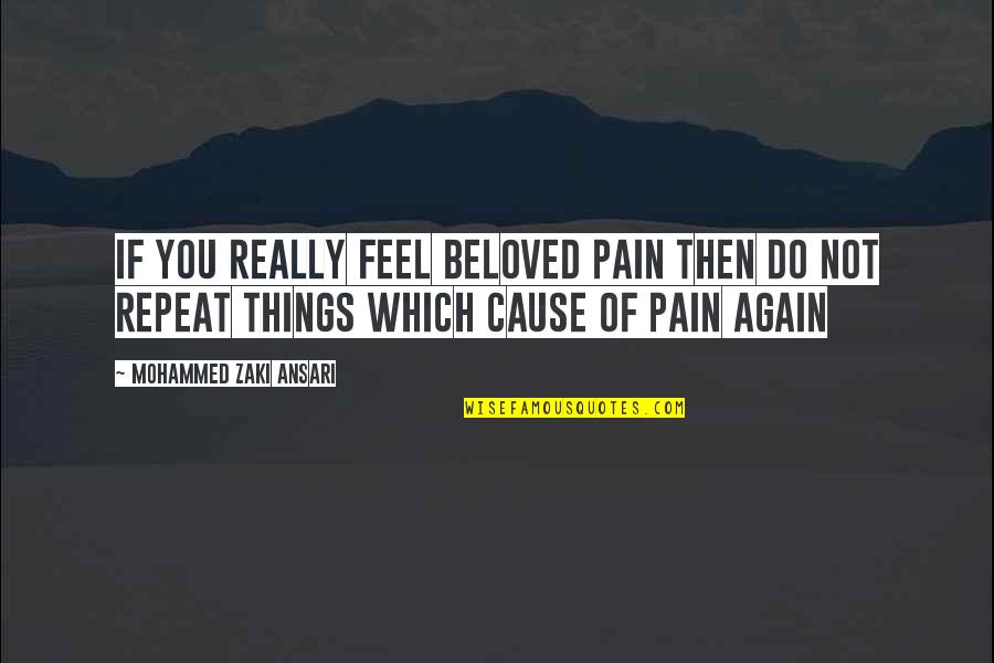 Feel Love Quotes By Mohammed Zaki Ansari: If You Really Feel Beloved Pain Then Do