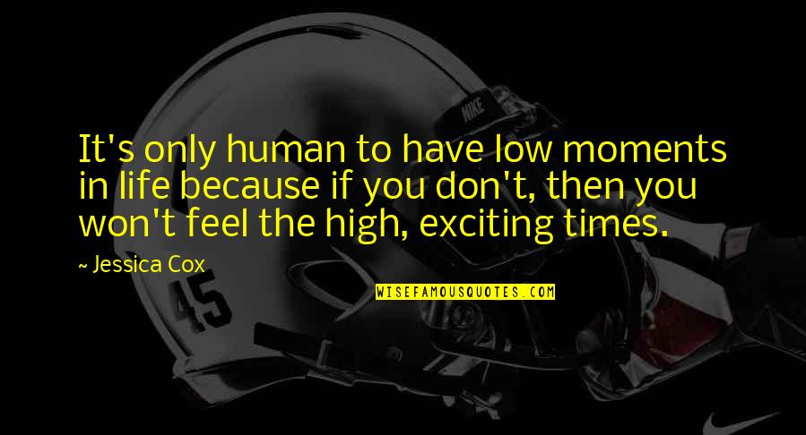 Feel Low Quotes By Jessica Cox: It's only human to have low moments in