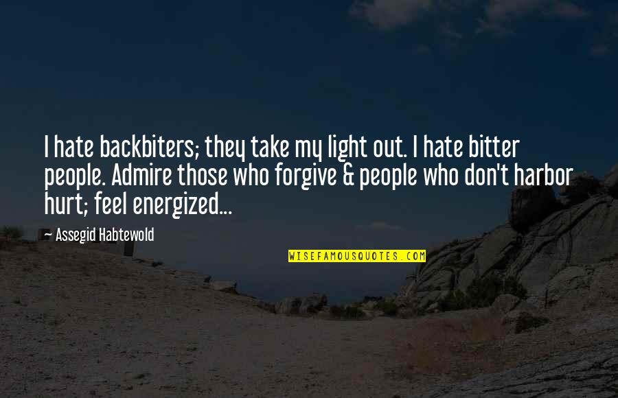 Feel More Energized Quotes By Assegid Habtewold: I hate backbiters; they take my light out.