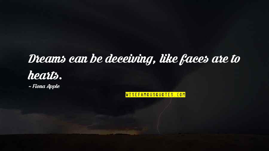 Feel My Love Sad Quotes By Fiona Apple: Dreams can be deceiving, like faces are to