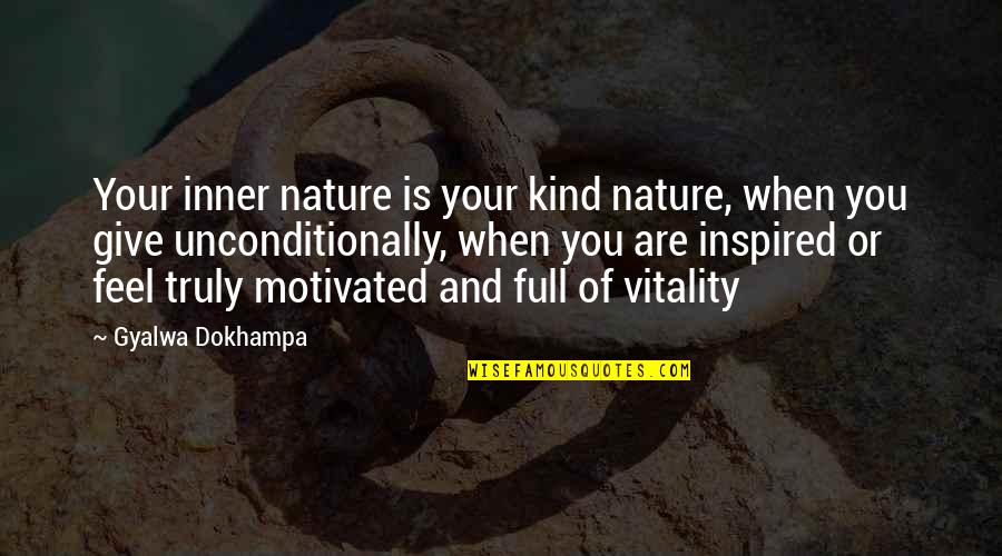 Feel Nature Quotes By Gyalwa Dokhampa: Your inner nature is your kind nature, when