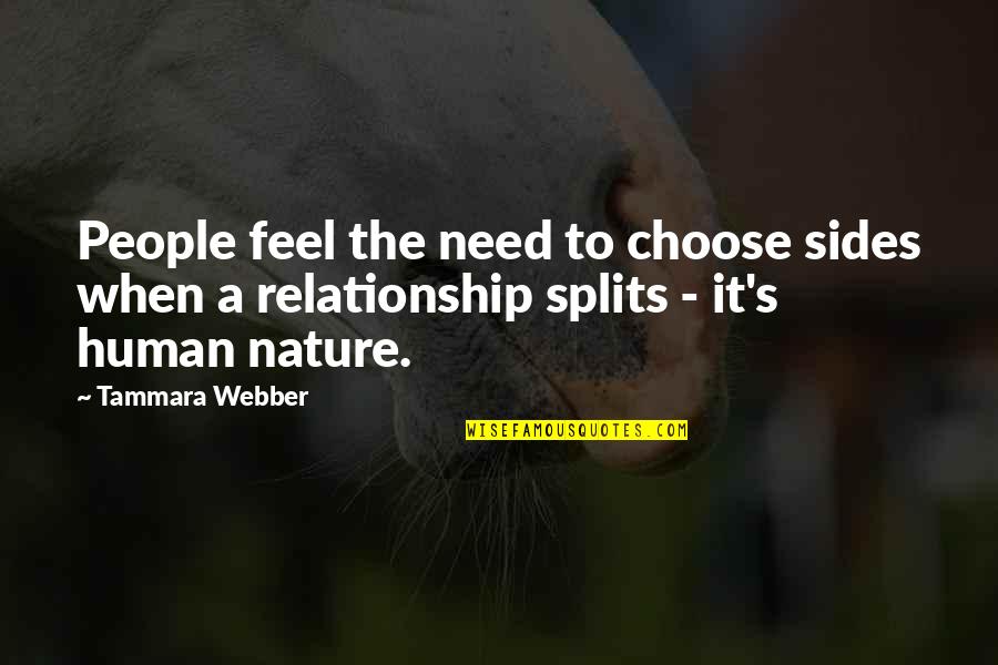 Feel Nature Quotes By Tammara Webber: People feel the need to choose sides when