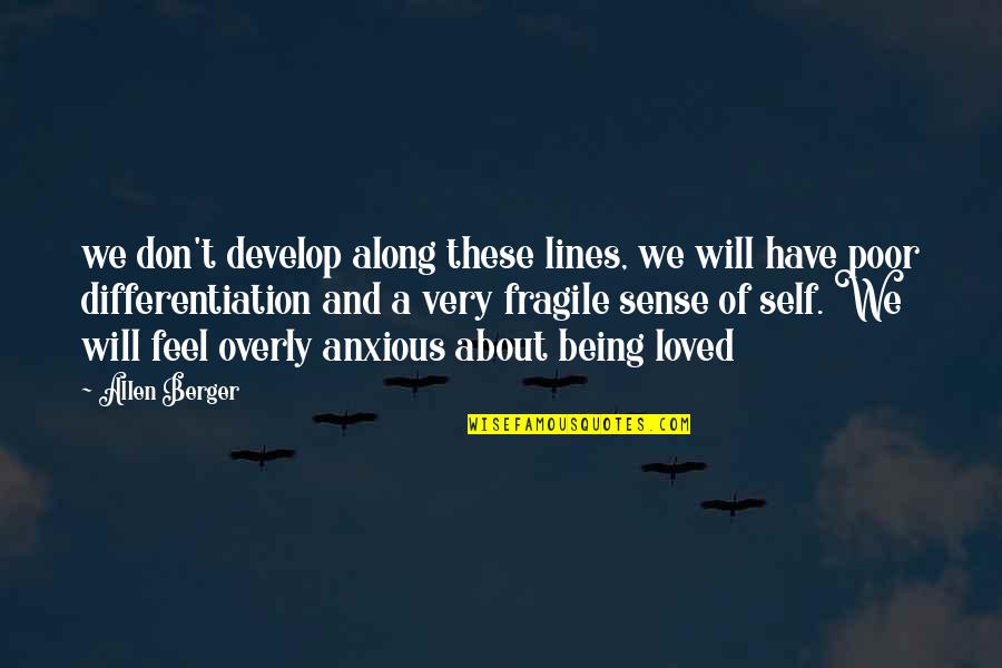 Feel Poor Quotes By Allen Berger: we don't develop along these lines, we will Feel Poor Quotes By Allen Berger: we don't develop along these lines, we will