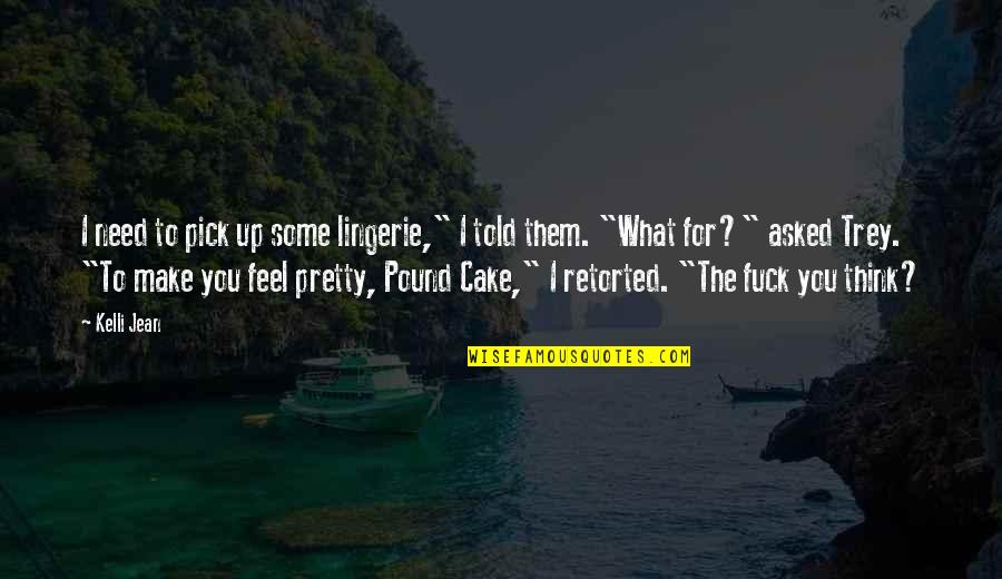 Feel Pretty Quotes By Kelli Jean: I need to pick up some lingerie," I Feel Pretty Quotes By Kelli Jean: I need to pick up some lingerie," I