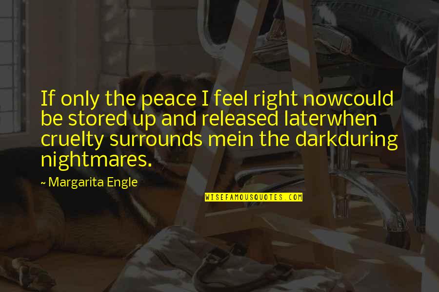 Feel Right Now Quotes By Margarita Engle: If only the peace I feel right nowcould Feel Right Now Quotes By Margarita Engle: If only the peace I feel right nowcould