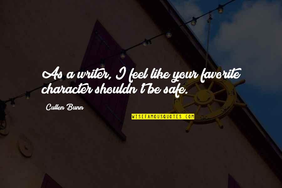 Feel Safe Quotes By Cullen Bunn: As a writer, I feel like your favorite