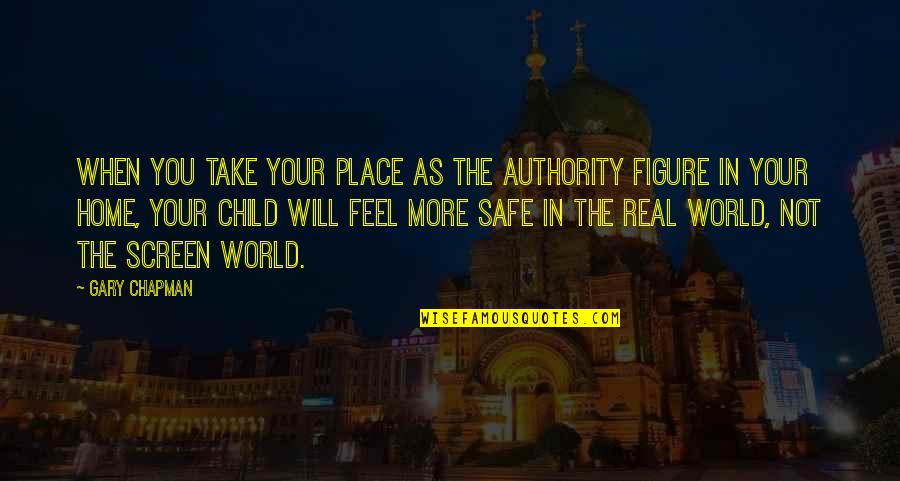 Feel Safe With You Quotes By Gary Chapman: When you take your place as the authority