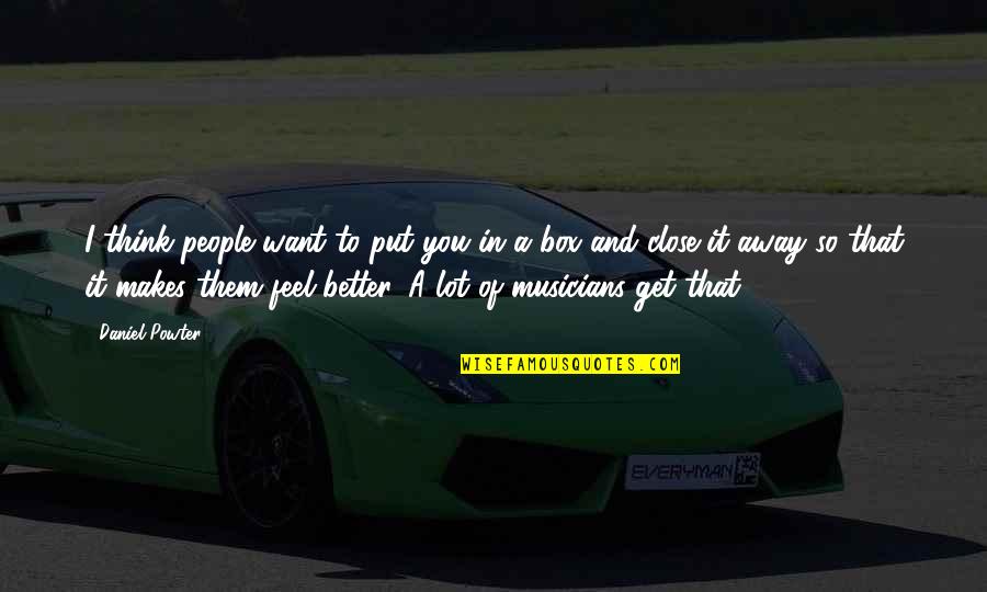 Feel So Close Quotes By Daniel Powter: I think people want to put you in